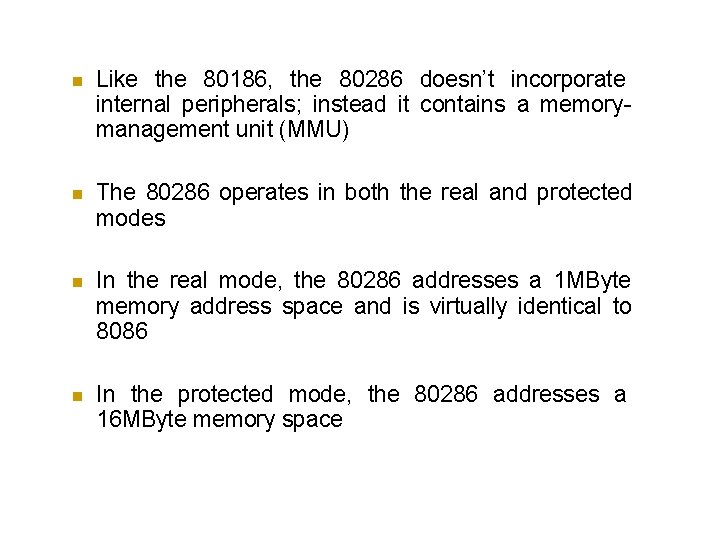  Like the 80186, the 80286 doesn’t incorporate internal peripherals; instead it contains a