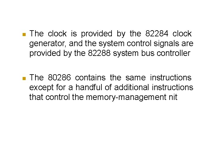  The clock is provided by the 82284 clock generator, and the system control