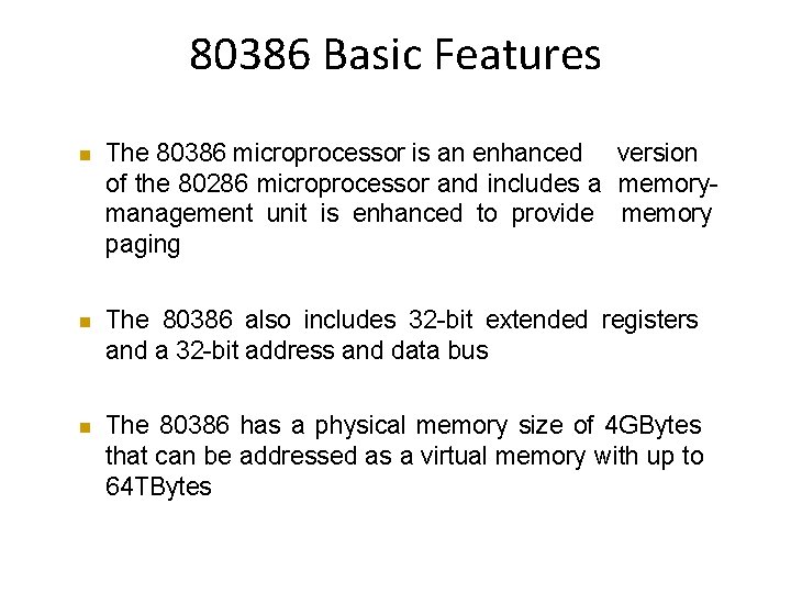 80386 Basic Features The 80386 microprocessor is an enhanced version of the 80286 microprocessor