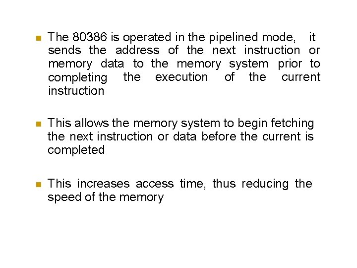  The 80386 is operated in the pipelined mode, it sends the address of