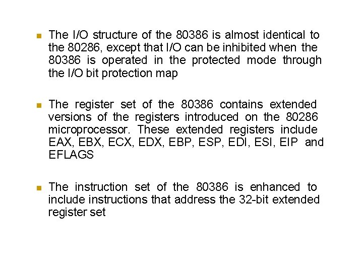  The I/O structure of the 80386 is almost identical to the 80286, except