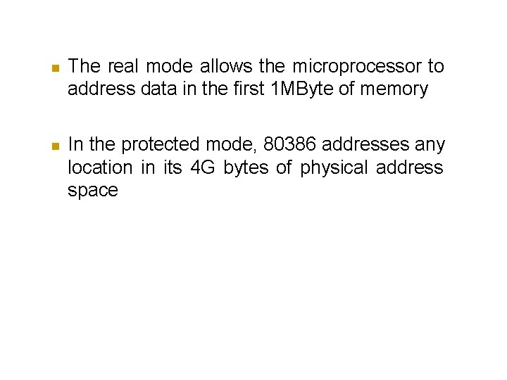  The real mode allows the microprocessor to address data in the first 1