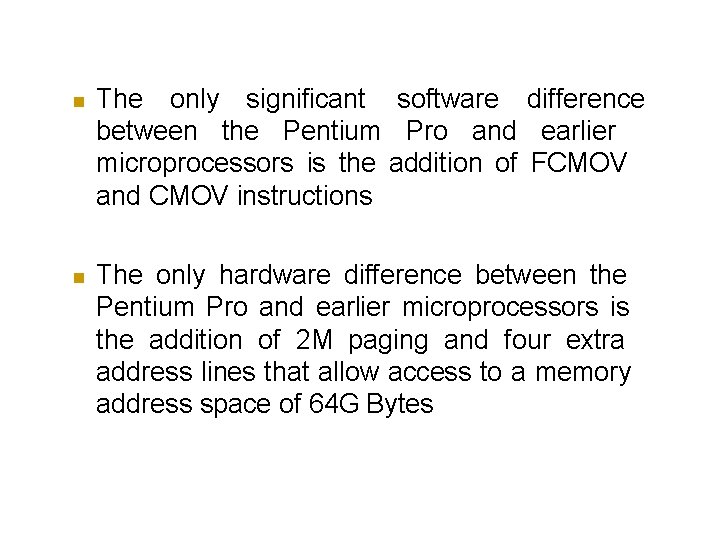  The only significant software difference between the Pentium Pro and earlier microprocessors is