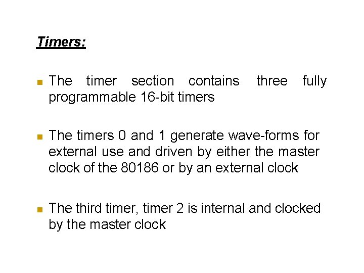 Timers: The timer section contains programmable 16 -bit timers three fully The timers 0