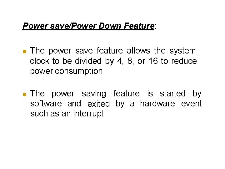 Power save/Power Down Feature: The power save feature allows the system clock to be