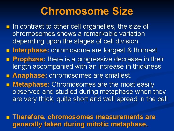 Chromosome Size n n n In contrast to other cell organelles, the size of