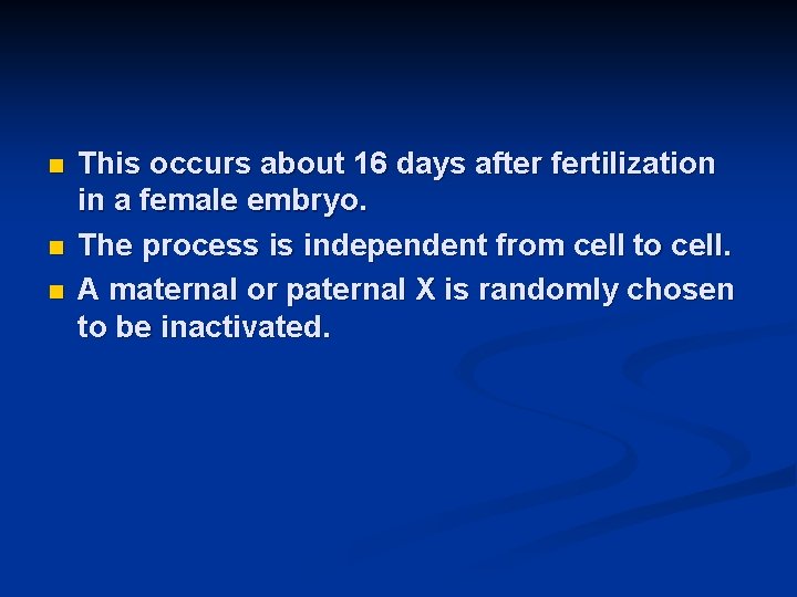 n n n This occurs about 16 days after fertilization in a female embryo.