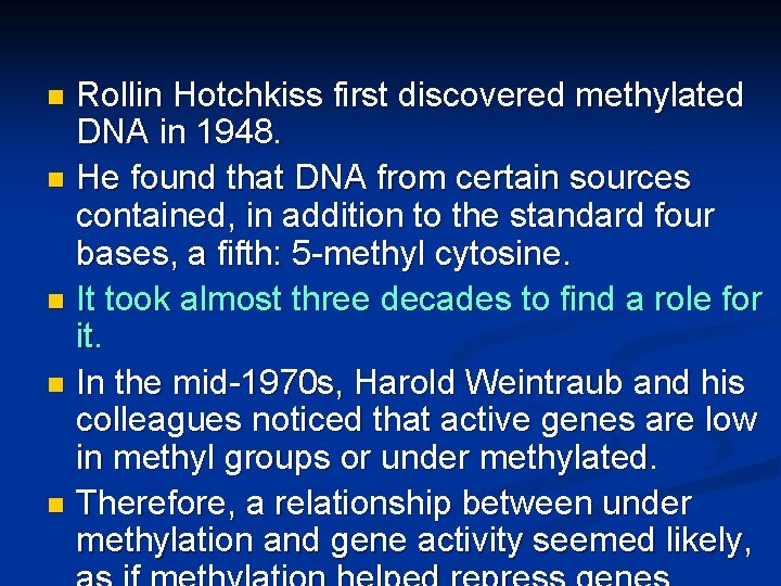 Rollin Hotchkiss first discovered methylated DNA in 1948. n He found that DNA from