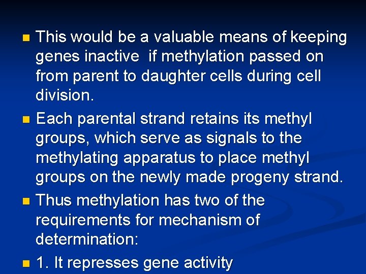 This would be a valuable means of keeping genes inactive if methylation passed on