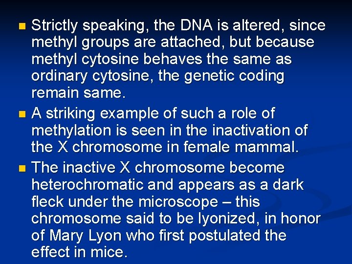 Strictly speaking, the DNA is altered, since methyl groups are attached, but because methyl