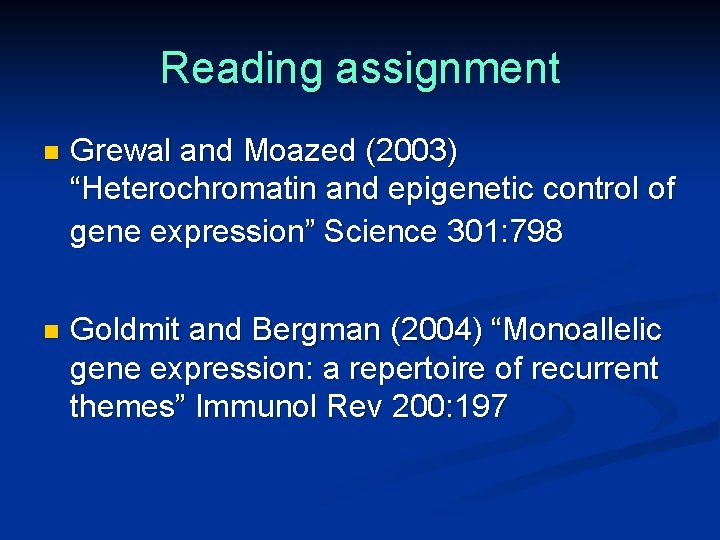 Reading assignment n Grewal and Moazed (2003) “Heterochromatin and epigenetic control of gene expression”