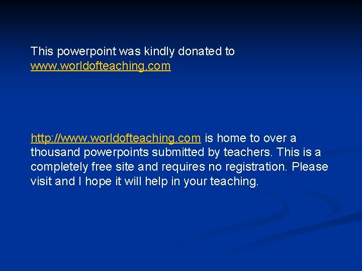 This powerpoint was kindly donated to www. worldofteaching. com http: //www. worldofteaching. com is