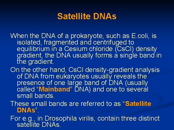 Satellite DNAs When the DNA of a prokaryote, such as E. coli, is isolated,