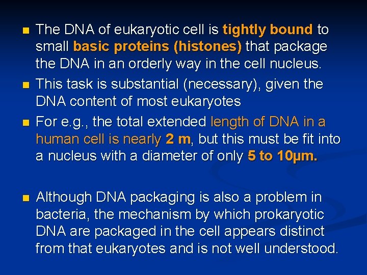 n n The DNA of eukaryotic cell is tightly bound to small basic proteins