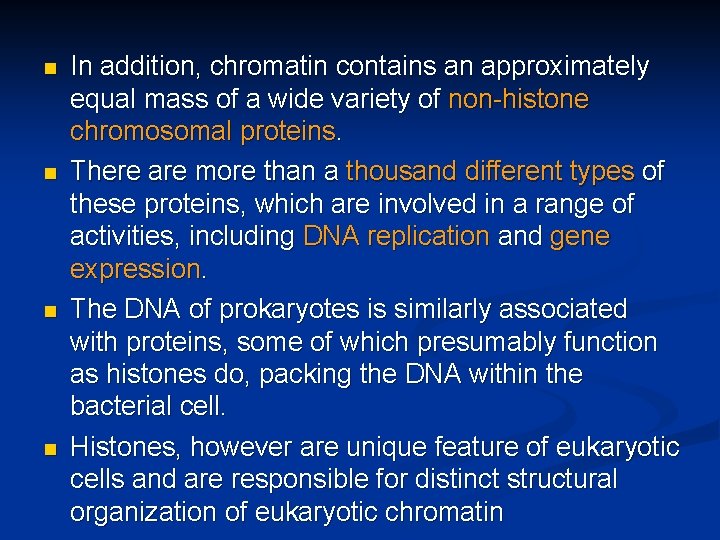 n n In addition, chromatin contains an approximately equal mass of a wide variety