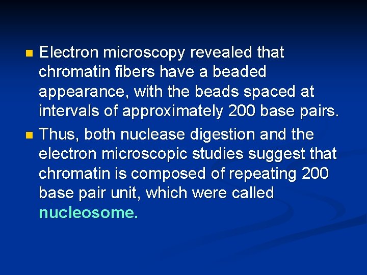 Electron microscopy revealed that chromatin fibers have a beaded appearance, with the beads spaced