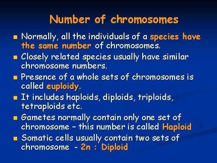 Number of chromosomes n n n Normally, all the individuals of a species have