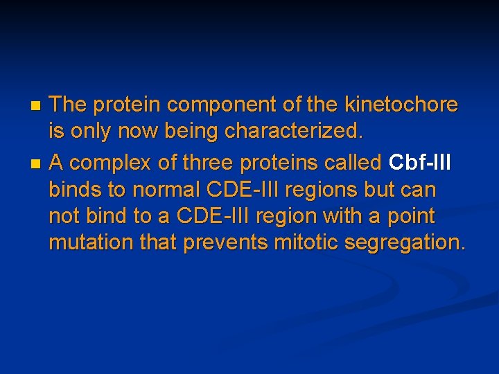 The protein component of the kinetochore is only now being characterized. n A complex