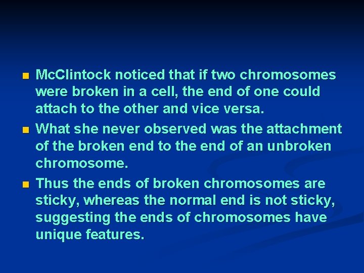 n n n Mc. Clintock noticed that if two chromosomes were broken in a