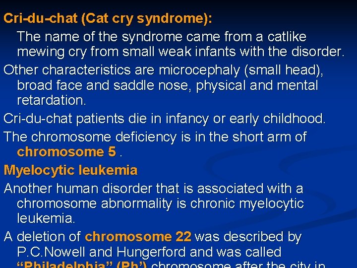 Cri-du-chat (Cat cry syndrome): The name of the syndrome came from a catlike mewing