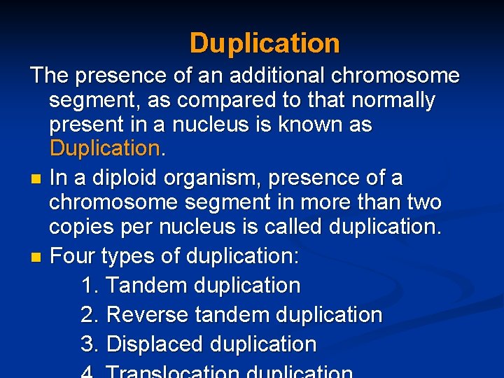 Duplication The presence of an additional chromosome segment, as compared to that normally present