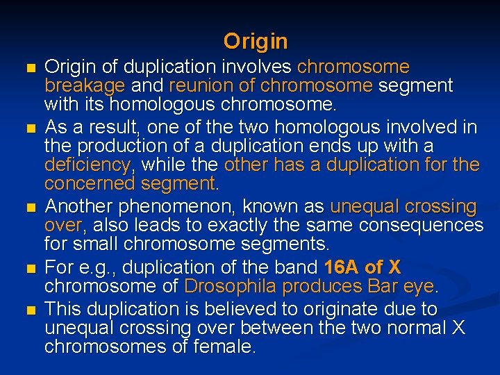 Origin n n Origin of duplication involves chromosome breakage and reunion of chromosome segment