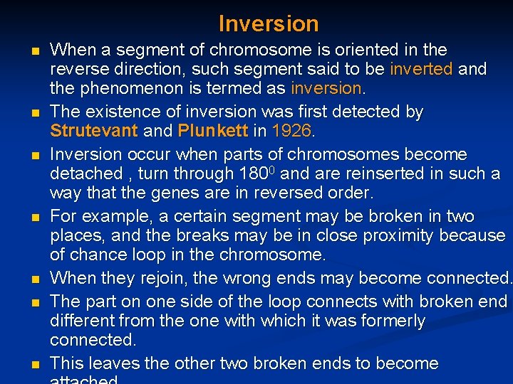 Inversion n n n When a segment of chromosome is oriented in the reverse