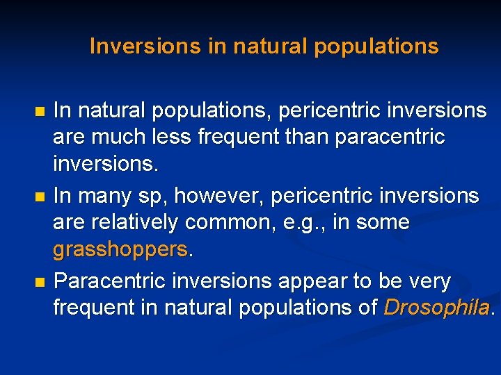 Inversions in natural populations In natural populations, pericentric inversions are much less frequent than