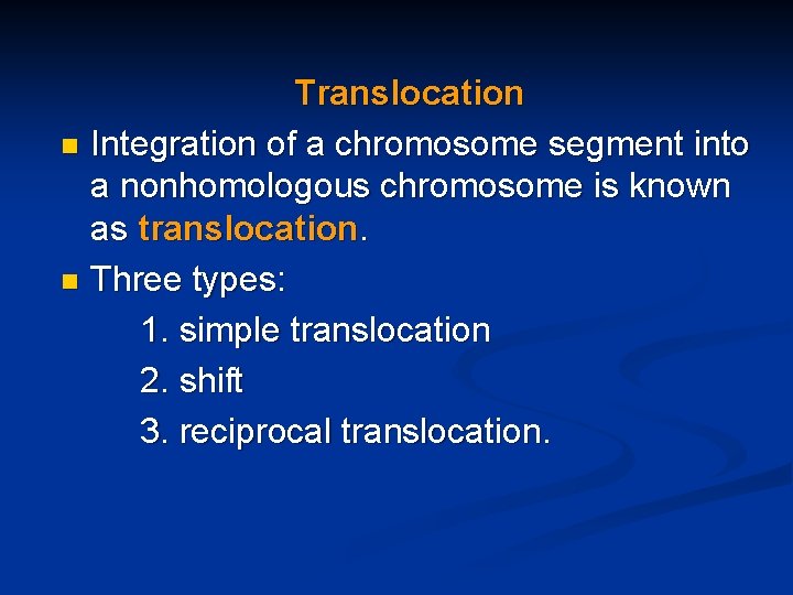 Translocation n Integration of a chromosome segment into a nonhomologous chromosome is known as