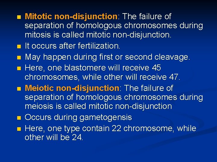 n n n n Mitotic non-disjunction: The failure of separation of homologous chromosomes during