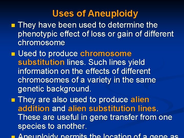 Uses of Aneuploidy They have been used to determine the phenotypic effect of loss