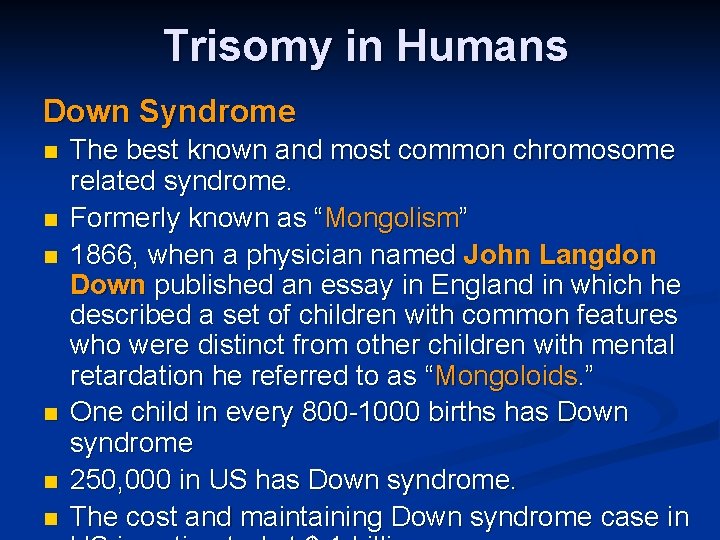 Trisomy in Humans Down Syndrome n n n The best known and most common