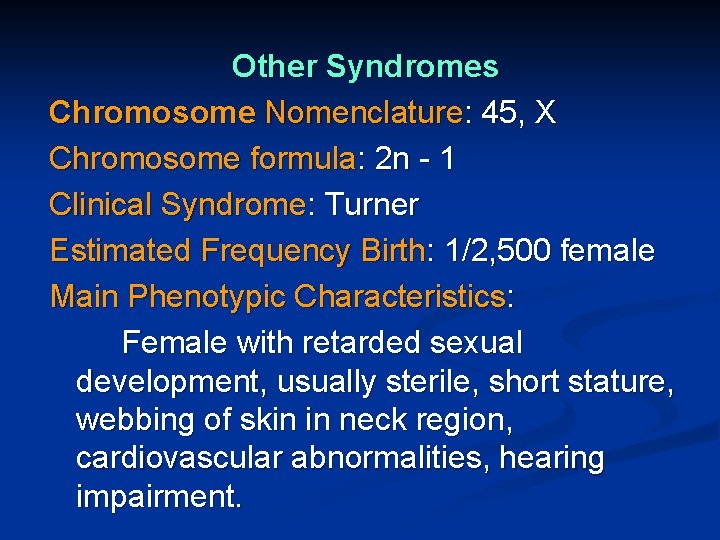 Other Syndromes Chromosome Nomenclature: 45, X Chromosome formula: 2 n - 1 Clinical Syndrome: