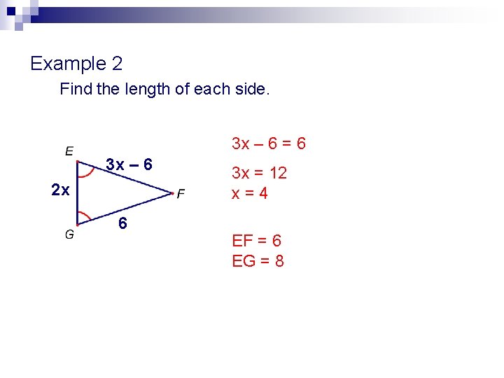 Example 2 Find the length of each side. 3 x – 6 = 6