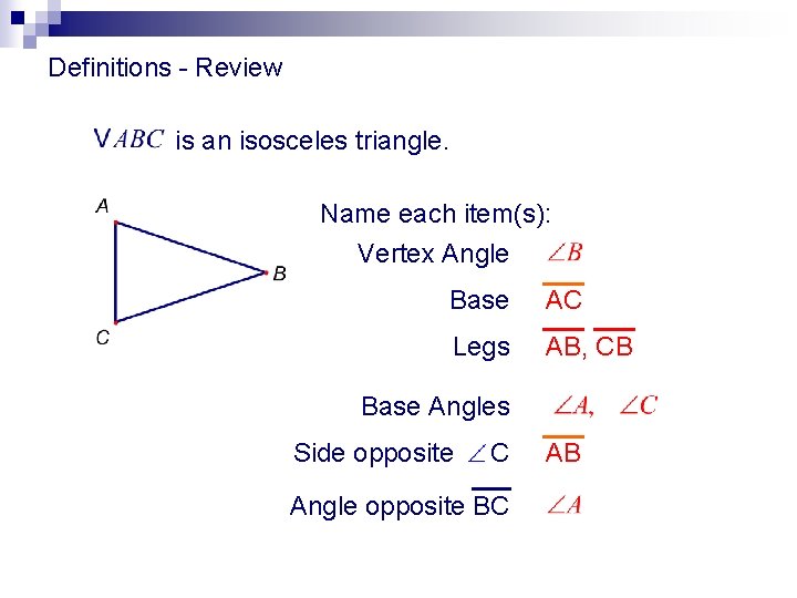 Definitions - Review is an isosceles triangle. Name each item(s): Vertex Angle Base AC