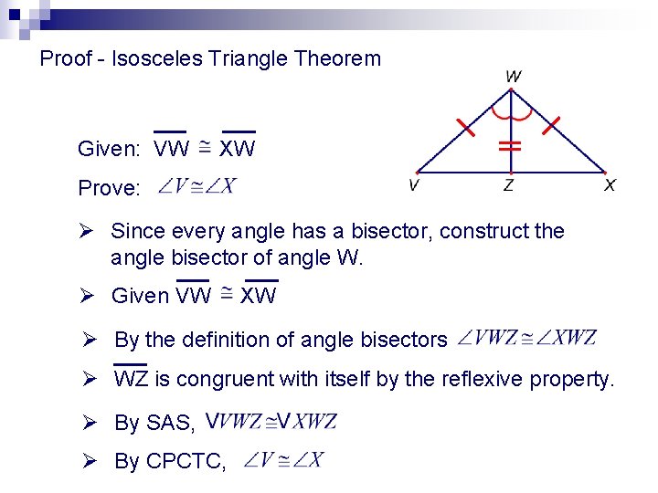 Proof - Isosceles Triangle Theorem Given: VW XW Prove: Ø Since every angle has