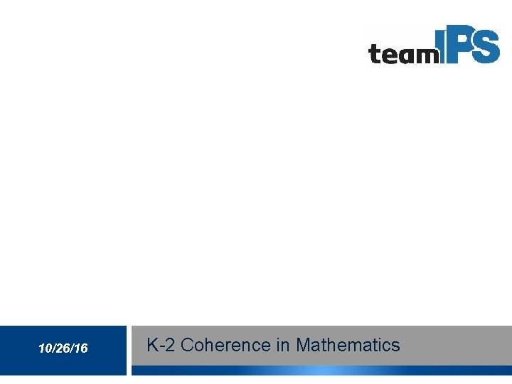 10/26/16 K-2 Coherence in Mathematics 