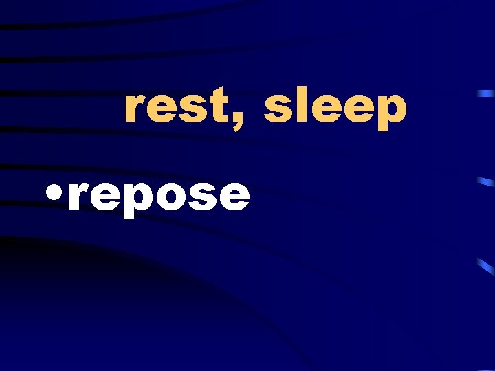 rest, sleep • repose 