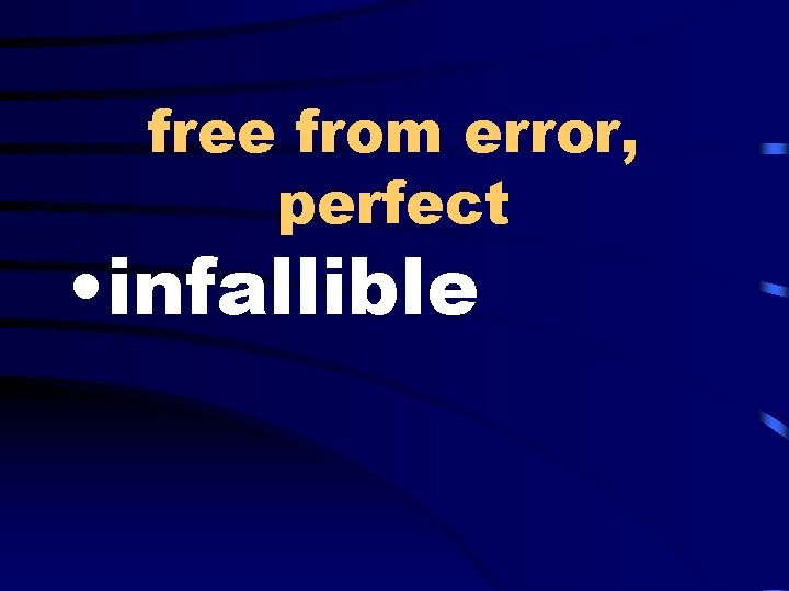 free from error, perfect • infallible 