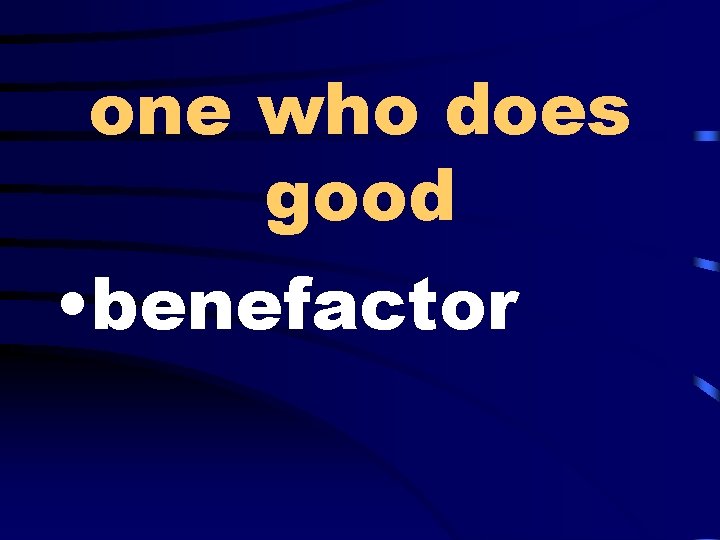 one who does good • benefactor 