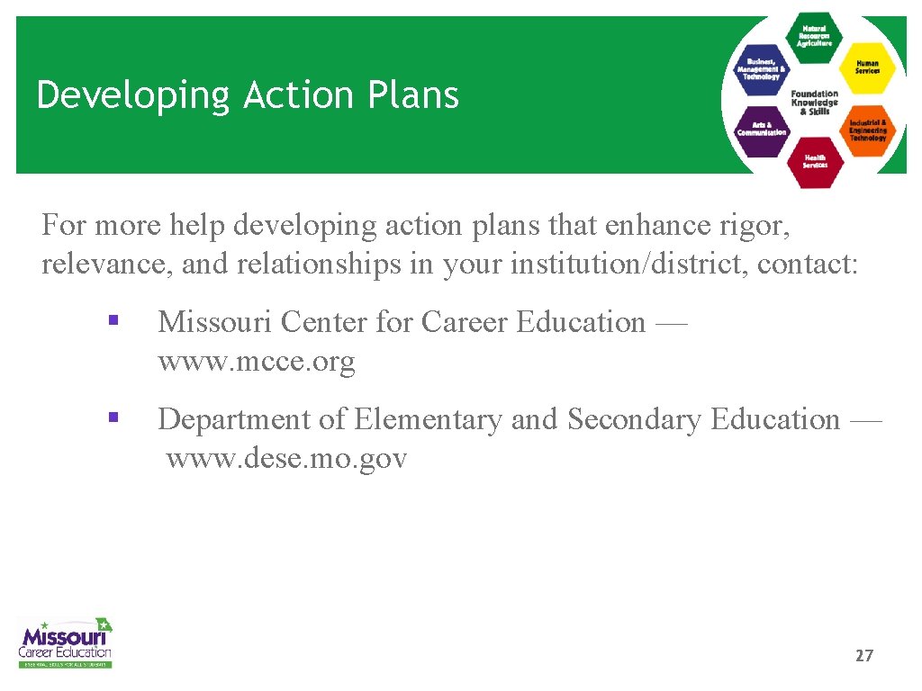 Developing Action Plans For more help developing action plans that enhance rigor, relevance, and