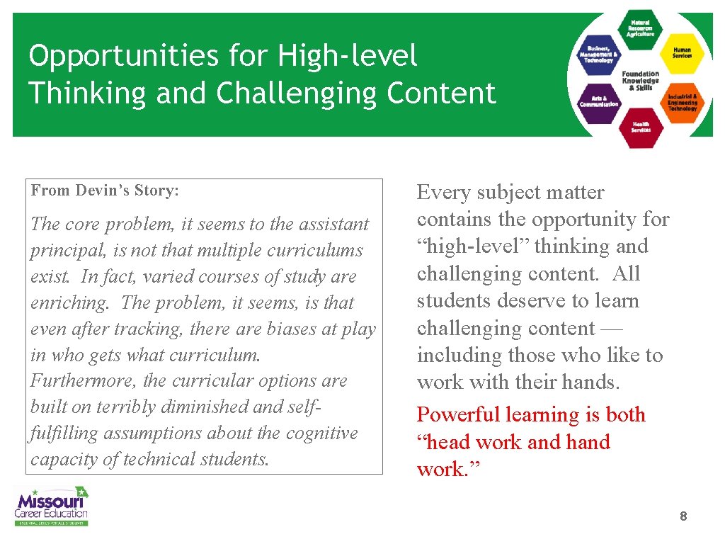 Opportunities for High-level Thinking and Challenging Content From Devin’s Story: The core problem, it