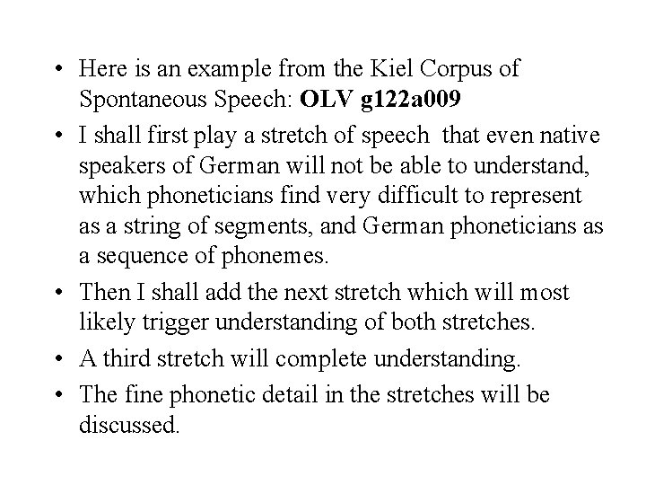 • Here is an example from the Kiel Corpus of Spontaneous Speech: OLV