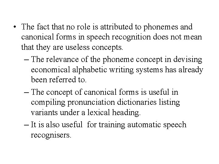  • The fact that no role is attributed to phonemes and canonical forms