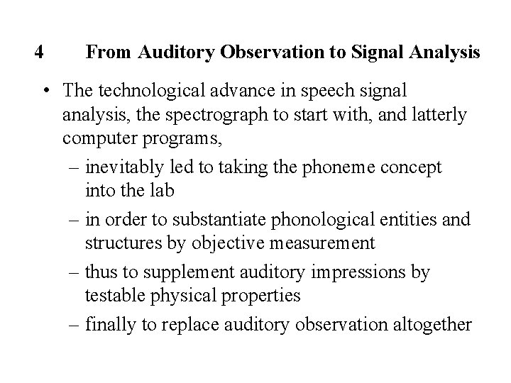 4 From Auditory Observation to Signal Analysis • The technological advance in speech signal