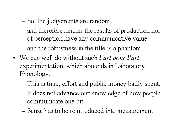– So, the judgements are random – and therefore neither the results of production
