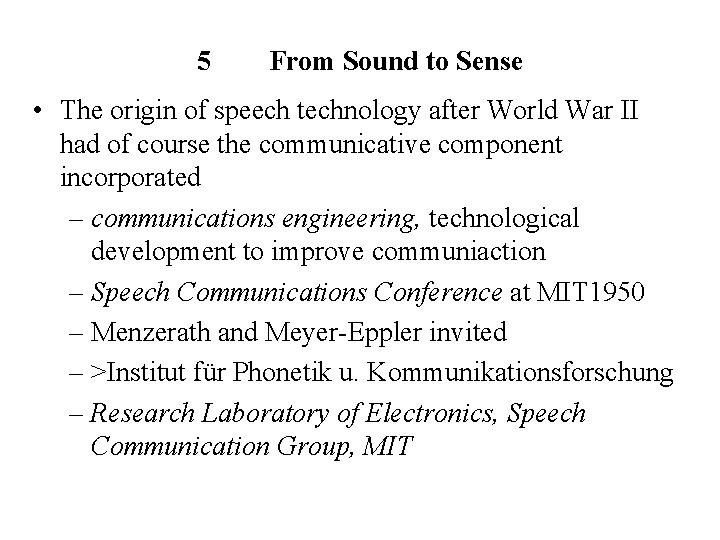 5 From Sound to Sense • The origin of speech technology after World War