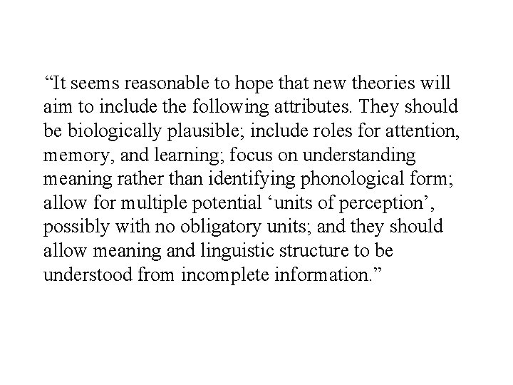 “It seems reasonable to hope that new theories will aim to include the following