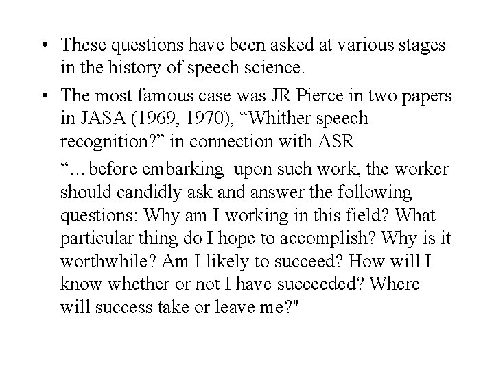  • These questions have been asked at various stages in the history of