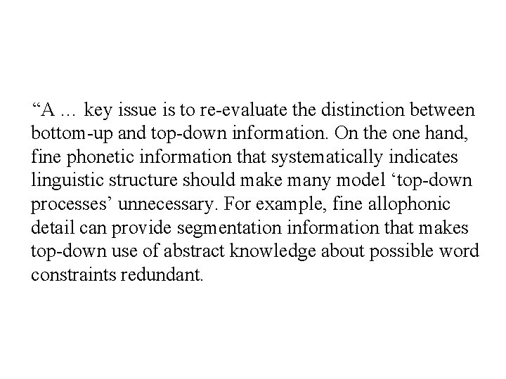 “A … key issue is to re-evaluate the distinction between bottom-up and top-down information.